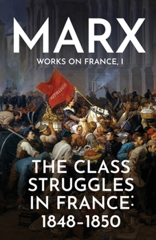 Die Klassenkämpfe in Frankreich 1848 bis 1850 - Book #1 of the Fransız Üçlemesi