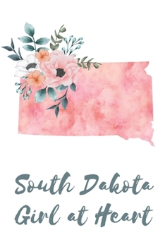 Paperback South Dakota Girl at Heart: Pink Watercolor State Outline with Pretty Flowers Detail Blank Lined Journal Book