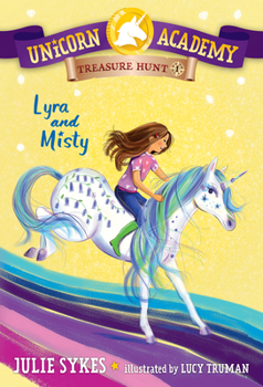 Unicorn Academy: Lyra and Misty (Unicorn Academy: Where Magic Happens, 17) - Book #1 of the Unicorn Academy: Treasure Hunt