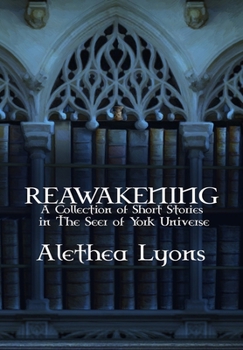 Reawakening: A Collection of Short Stories in The Seer of York Universe