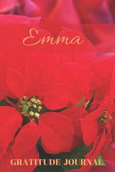 Emma Gratitude Journal: Christmas Design Personalized with Name and Prompted, for Women (Poinsettia)