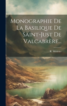 Hardcover Monographie De La Basilique De Saint-just De Valcabrère... [French] Book