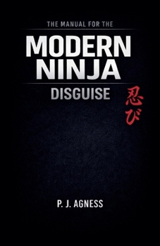 The Manual for the Modern Ninja: Disguise