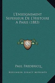 Paperback L'Enseignement Superieur De L'Histoire A Paris (1883) [French] Book