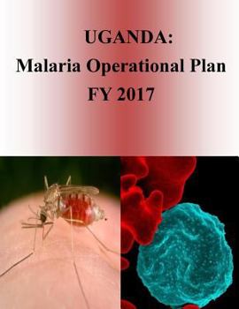 Paperback Uganda: Malaria Operational Plan FY 2017 (President's Malaria Initiative) Book