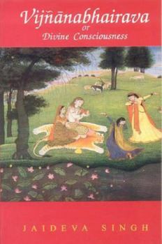 Hardcover Vijnanabhairava or Divine Conciousness: A Treasury of 112 Types of Yoga Book