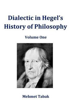Paperback Dialectic in Hegel's History of Philosophy: Volume One Book