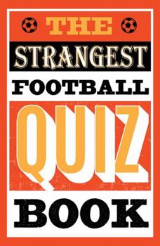 Paperback The Strangest Quiz Book: Football Book