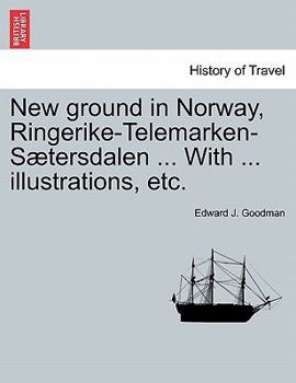 Paperback New Ground in Norway, Ringerike-Telemarken-Saetersdalen ... with ... Illustrations, Etc. Book