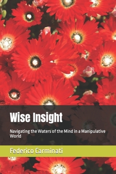 Paperback Wise Insight: Navigating the Waters of the Mind in a Manipulative World Book