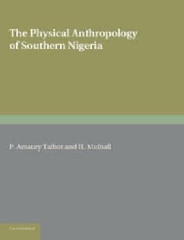 Paperback The Physical Anthropology of Southern Nigeria: A Biometric Study in Statistical Method Book