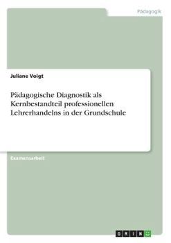 Paperback Pädagogische Diagnostik als Kernbestandteil professionellen Lehrerhandelns in der Grundschule [German] Book