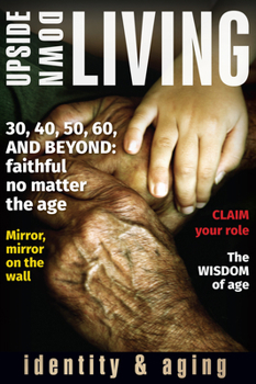 Paperback Upside Down Living: Identity and Aging Book