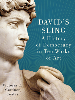 Hardcover David's Sling: A History of Democracy in Ten Works of Art Book