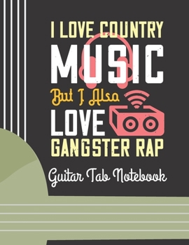 Paperback I Love Country Music, But I Also Love Gangster Rap: (6 String) Guitar Tablature Blank Notebook/ Journal / Manuscript Paper/ Staff Paper - Lovely Desig Book