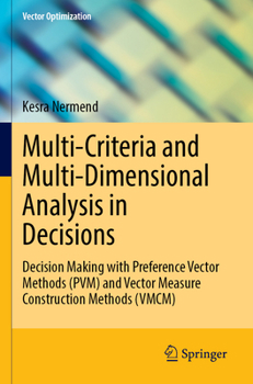 Paperback Multi-Criteria and Multi-Dimensional Analysis in Decisions: Decision Making with Preference Vector Methods (Pvm) and Vector Measure Construction Metho Book