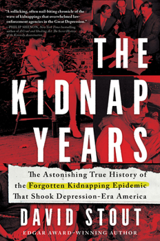 Hardcover The Kidnap Years: The Astonishing True History of the Forgotten Kidnapping Epidemic That Shook Depression-Era America Book