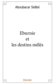 Paperback Eburnie et les destins mêlés [French] Book