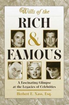 Hardcover Wills of the Rich and Famous: A Fascinating Glimpse at the Legacies of Celebrities Book