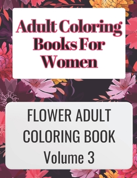 Paperback Adult Coloring Books for Women Volume 3: ADULT COLORING BOOKS FOR WOMEN VOLUME 3 is great for relaxing your mind by coloring your thoughts and is very Book