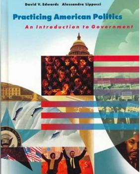 Hardcover Practicing American Politics: Introduction to Government , Complete Edition Book