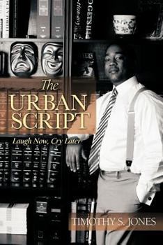 Paperback The Urban Script: Laugh Now, Cry Later Book