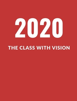 Paperback 2020 The Class With Vision: A Composition Notebook For Graduating Seniors (Red Cover) Book