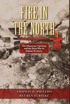 Hardcover Fire in the North: The Minnesota Uprising and the Sioux War in Dakota Territory Book
