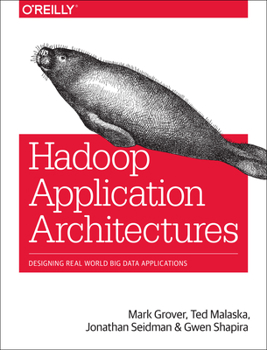 Paperback Hadoop Application Architectures: Designing Real-World Big Data Applications Book