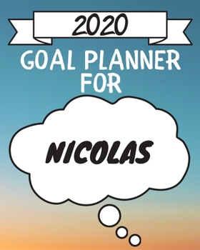 2020 Goal Planner For Nicolas: 2020 New Year Planner Goal Journal Gift for Nicolas  / Notebook / Diary / Unique Greeting Card Alternative