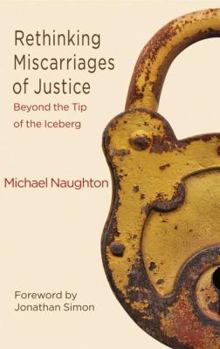 Paperback Rethinking Miscarriages of Justice: Beyond the Tip of the Iceberg Book