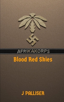 Afrika Korps: Blood Red Skies: Book One of Afrika Korps