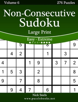 Paperback Non-Consecutive Sudoku Large Print - Easy to Extreme - Volume 6 - 276 Logic Puzzles [Large Print] Book