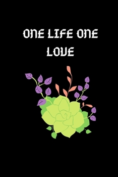 ONE LIFE ONE LOVE: this funny notebook is a perfect is the best choice for your friend and lover or coworker! (123456)
