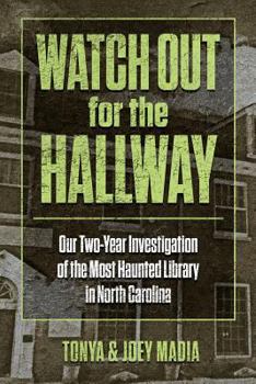 Paperback Watch Out for the Hallway: Our Two-Year Investigation of the Most Haunted Library in North Carolina Book