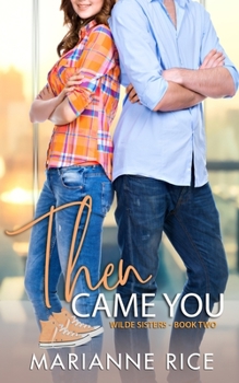 Then Came You - Book #2 of the Wilde Sisters