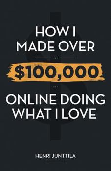 Paperback How I Made over $100,000 Online Doing What I Love Book