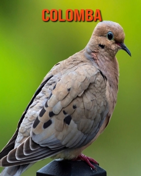 Colomba: Fantastici fatti e immagini (Italian Edition)