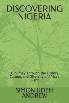Paperback Discovering Nigeria: A Journey Through the History, Culture, and Diversity of Africa's Giant Book