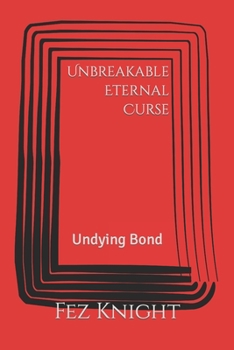 Paperback Unbreakable Eternal Curse: Undying Bond Book