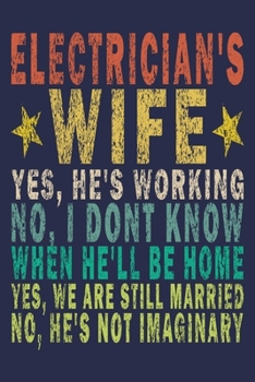 Paperback Electrician's Wife Yes, He's Working No, I Don't Know When He'll Be Home. Yes, We Are Still Married No, He's Not Imaginary: Funny Vintage Electrician Book