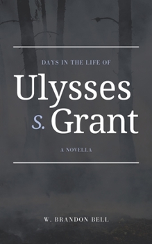 Paperback Days in the Life of Ulysses S. Grant: A Novella Book