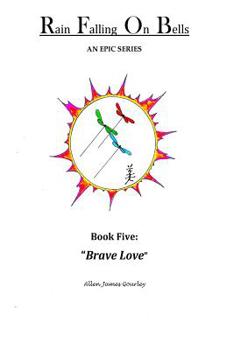 Rain Falling on Bells: Book 5 Brave Love : Brave Love - Book #5 of the Rain Falling on Bells