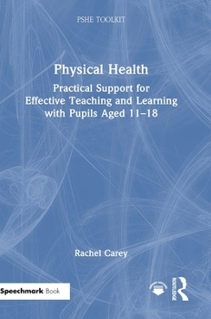 Health Education: Practical Support for Effective Teaching and Learning with pupils aged 11 – 18 (PSHE Toolkits)