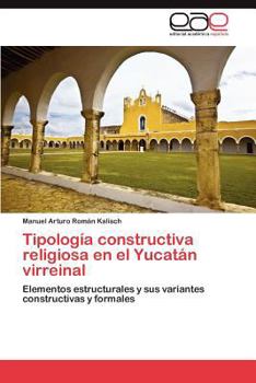 Paperback Tipología constructiva religiosa en el Yucatán virreinal [Spanish] Book