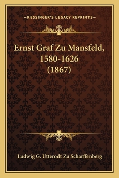 Paperback Ernst Graf Zu Mansfeld, 1580-1626 (1867) [German] Book