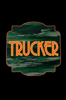 Trucker: Notebook | Journal | Diary | 110 Lined pages | 6 x 9 in | 15.24 x 22.86 cm | Doodle Book | Funny Great Gift