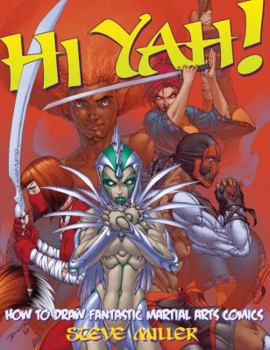 Paperback Hi-Yah!: How to Draw Fantastic Martial Arts Comics Book