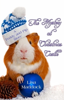 Paperback The Mystery at Christmas Castle: A Teddy and Pip Story Book