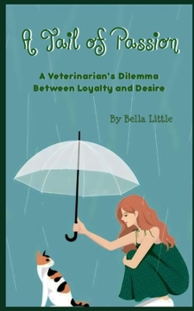 Paperback A Tail of Passion: A Veterinarian's Dilemma Between Loyalty and Passion Book